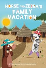 Horse and Zebra: Horse and Zebra's Family Vacation (Book 3)