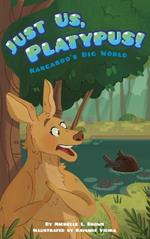 Kangaroo's Big World: Just Us, Platypus!