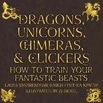 Dragons, Unicorns, Chimeras, & Clickers