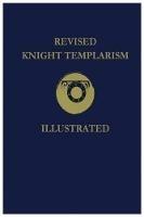 Revised Knight Templarism - Charles A Blanchard - cover