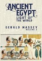 Ancient Egypt Light Of The World Vol 2 - Gerald Massey - cover