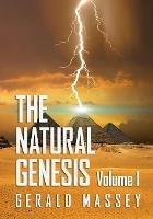 The Natural Genesis Volume 1 - Gerald Massey - cover