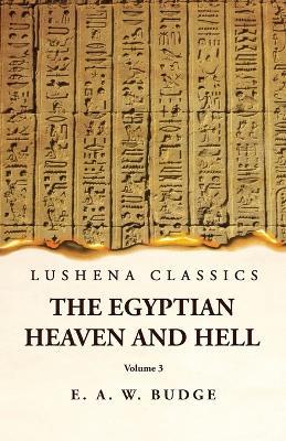 The Egyptian Heaven and Hell Volume 3 - Ernest Alfred Wallis Budge - cover