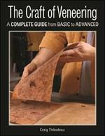 The Craft of Veneering: A Complete Guide from Basic to Advanced