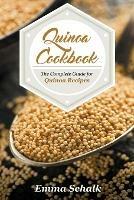 Quinoa Cookbook: The Complete Guide for Quinoa Recipes - Emma Schalk - cover