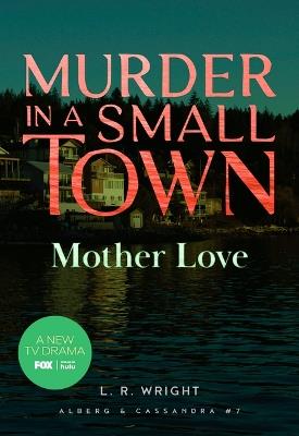 Mother Love: Murder in a Small Town - L R Wright - cover