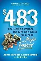 $4.83: The cost to impact the life of a child for a year....maybe Forever - Jenn Tarbell,Lance Wood,Celina Kim - cover
