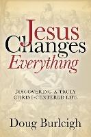 Jesus Changes Everything - Doug Burleigh - cover