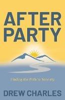 After Party: Finding the Path to Sobriety - Drew Charles - cover