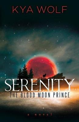 Serenity (The Blood Moon Prince) - Kya Wolf - cover