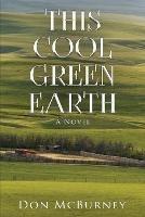 Libro in inglese This Cool Green Earth: A Novel  - Don McBurney