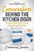 Conversations Behind the Kitchen Door: 50 American Chefs Chart Today's Food Culture - Emmanuel Laroche - cover