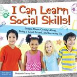 I Can Learn Social Skills!: Poems About Getting Along Being a Good Friend and Growing Up