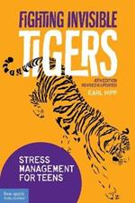 Fighting Invisible Tigers: Stress Management for Teens& Updated Fourth Edition)