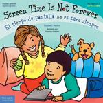 Screen Time Is Not Forever/El Tiempo de Pantalla No Es Para Siempre