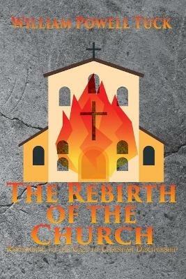 The Rebirth of the Church: Responding to the Call of Christian Discipleship - William Powell Tuck - cover
