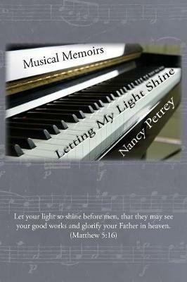 Letting My Light Shine: Musical Memoirs - Nancy Petrey - cover