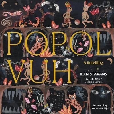 Popol Vuh: A Retelling - Ilan Stavans - cover