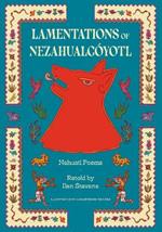 Lamentations of Nezahualcoyotl: Nahuatl Poems