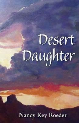 Desert Daughter - Nancy Key Roeder - cover
