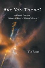 Are You There?: A Cosmic Eruption Affects the Lives of Three Children