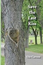 Save the Last Kiss: Letters to a Dying Friend