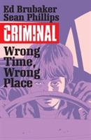 Criminal Volume 7: Wrong Place, Wrong Time - Ed Brubaker - cover