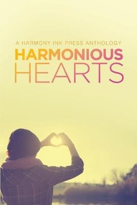 Harmonious Hearts 2014 - Stories from the Young Author Challenge Volume 1 - Avery Burrow,Trisha Harrington,Scotia Roth - cover