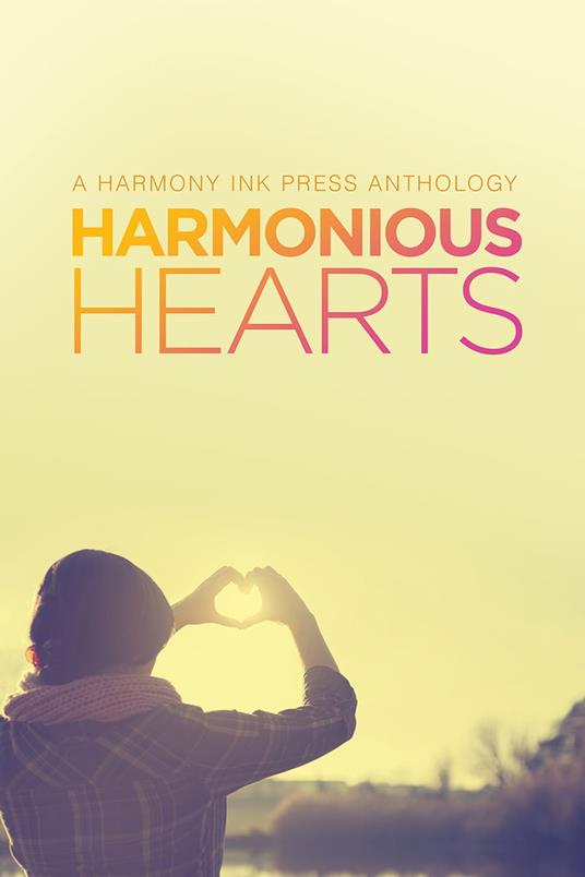 Harmonious Hearts 2014 - Stories from the Young Author Challenge - Laura Beaird,L.A. Buchanan,Avery Burrow,Morgan Cair - ebook