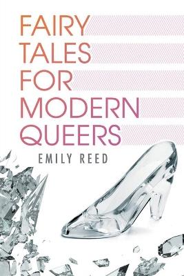 Fairy Tales for Modern Queers - Emily Reed - cover