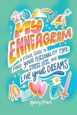 My Enneagram: A Visual Guide to Find Your Personality Type, Stress Less, and Live Your Dreams - Abbey Howe - cover