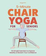 5-Minute Chair Yoga for Seniors