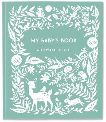 My Baby's Book: A Keepsake Journal for Parents to Preserve Memories, Moments & Milestones (Keepsake Legacy Journals) - Anne Phyfe Palmer - cover