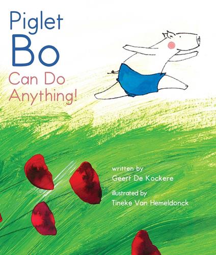 Piglet Bo Can Do Anything! - Geert de Kockere,Tineke Van Hemeldonck - ebook