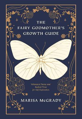The Fairy Godmother's Growth Guide: Whimsical Poems and Radical Prose for Self-Exploration - Marisa McGrady - cover