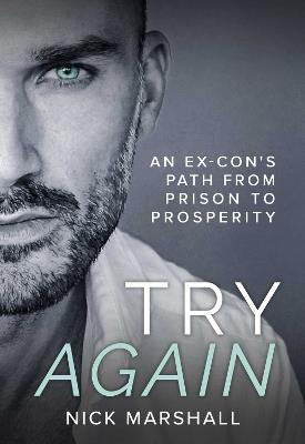 Try Again: An Ex-Con's Path from Prison to Prosperity - Nick Marshall - cover