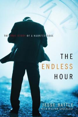 The Endless Hour: The True Story of a Haunted Soul - Jesse Battle - cover