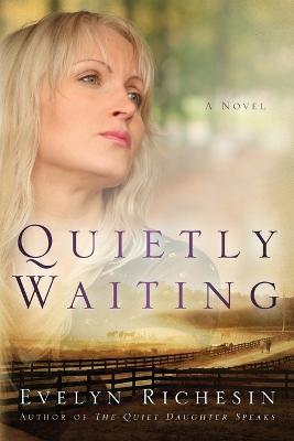 Quietly Waiting (the Quiet Daughter Series) - Evelyn Richesin - cover