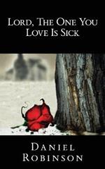 Lord, the One You Love Is Sick