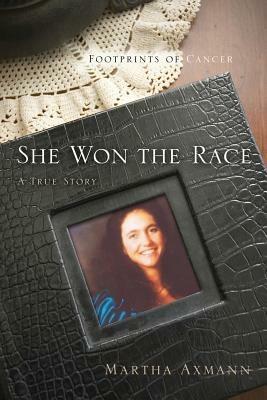 She Won the Race (Footprints of Cancer) - Martha Axmann - cover