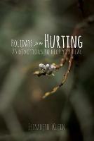 Holidays for the Hurting: 25 Devotions To Help You Heal - Elisabeth Klein - cover