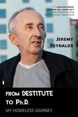 From Destitute to Ph.D.: My Homeless Journey - Jeremy Reynalds - cover