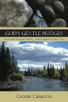 God's Gentle Nudges: Inspirational Stories of How God Lovingly Leads Us Closer to Him - Connie Cameron - cover