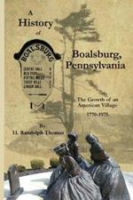 A History of Boalsburg, Pennsylvania, 1770-1975: The Growth of an American Village