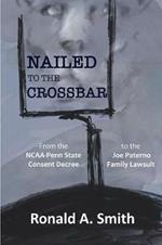 Nailed to the Crossbar: From the NCAA-Penn State Consent Decree to the Joe Paterno Family Lawsuit