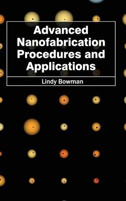 Advanced Nanofabrication Procedures and Applications - cover