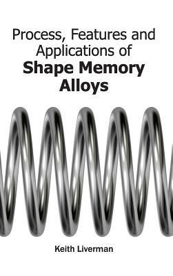 Process, Features and Applications of Shape Memory Alloys - cover