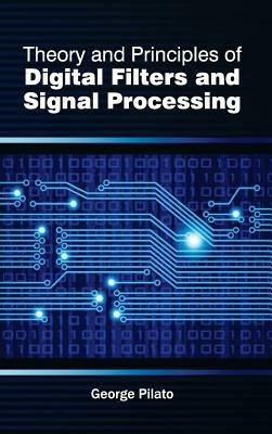 Theory and Principles of Digital Filters and Signal Processing - cover