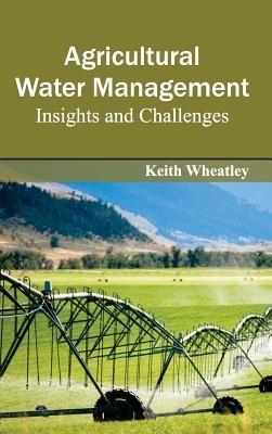Agricultural Water Management: Insights and Challenges - cover