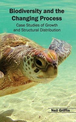 Biodiversity and the Changing Process - Case Studies of Growth and Structural Distribution - cover